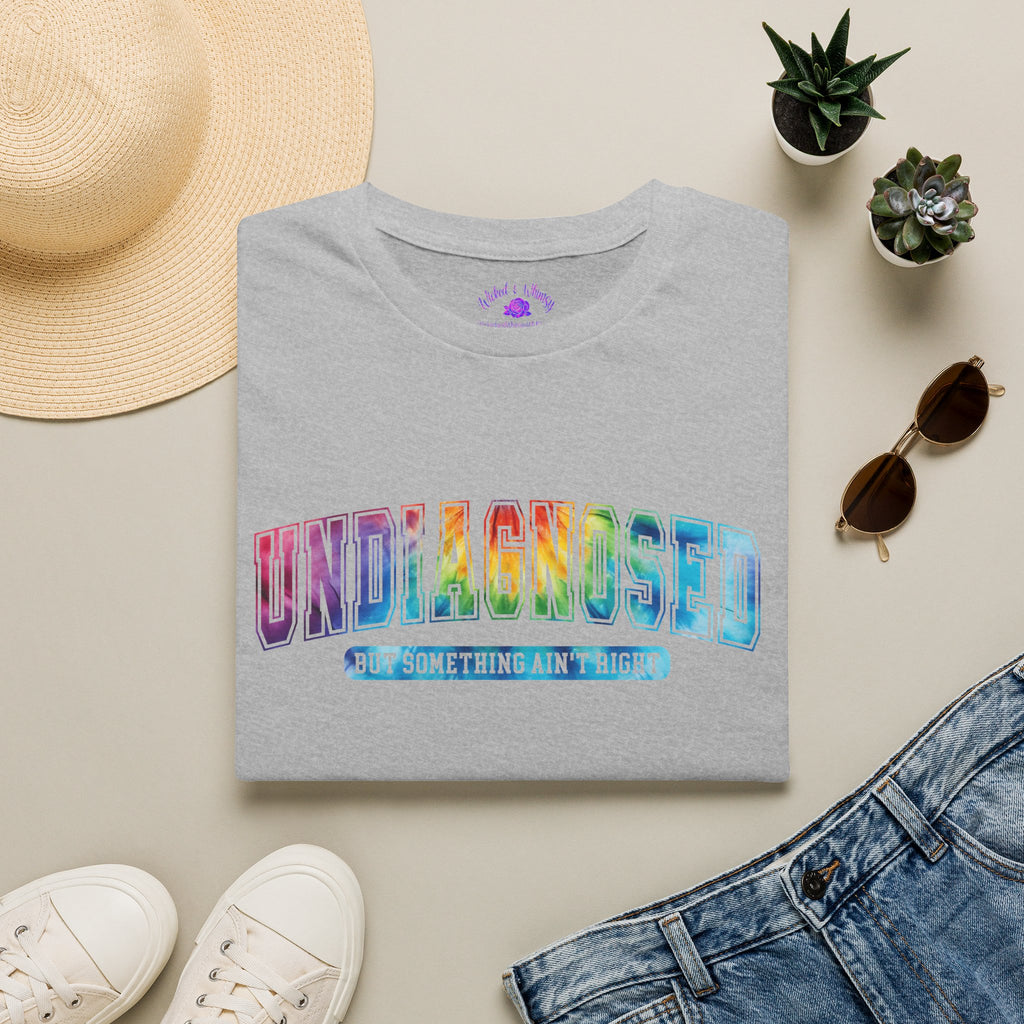 ‘Undiagnosed But Something Ain’t Right” Graphic Tee