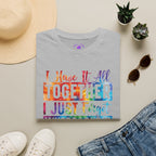 "I Have It All Together I Just Forget Where I Put It" Graphic Tee