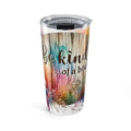 Floral Rustic Tumbler — "Be Kind...of a b*tch" 20oz Insulated Travel Cup