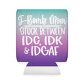 Can Cooler Sleeve — “F-Bomb Mom Stuck Between IDC, IDK & IDGAF” Gradient Can Cooler (Funny Mom Gift)