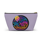 Have The Day You Deserve Accessory Pouch