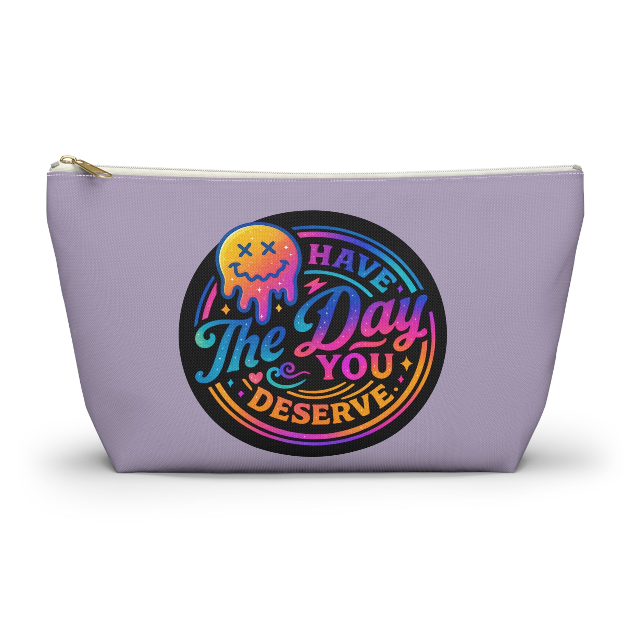 Have The Day You Deserve Accessory Pouch