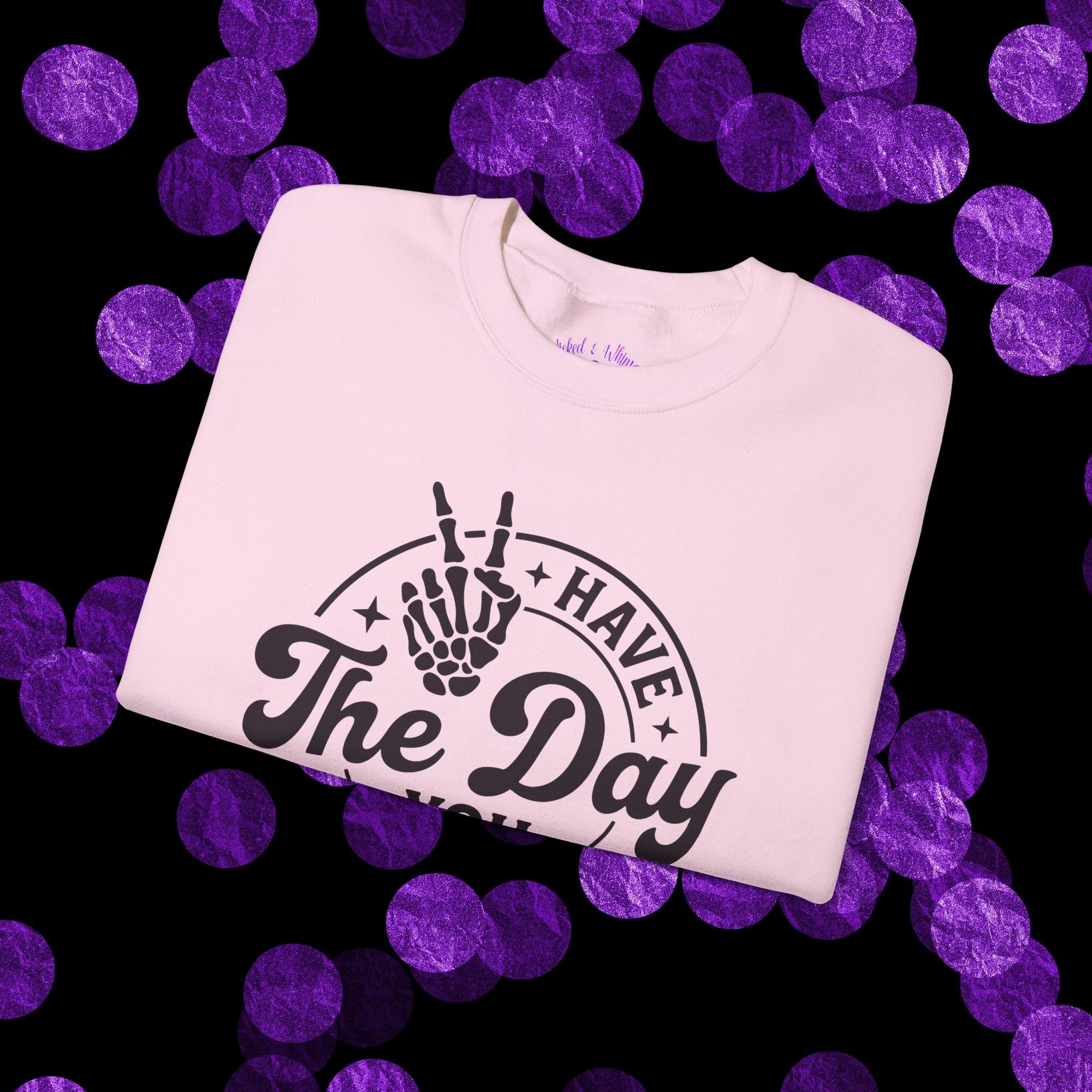 Have The Day You Deserve - Graphic with Expressive Skull Hands