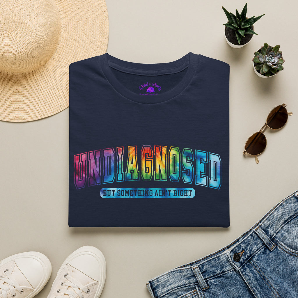 ‘Undiagnosed But Something Ain’t Right” Graphic Tee