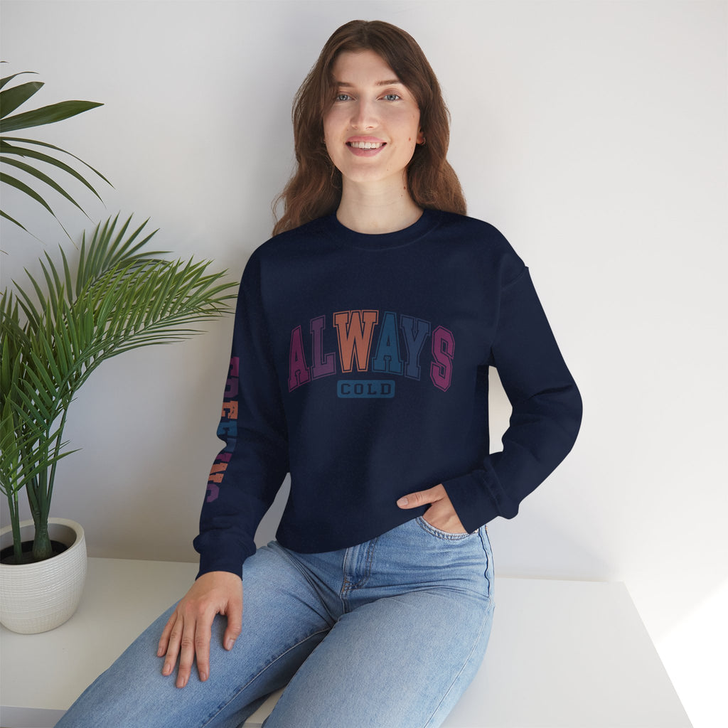 Always Cold/Freezing - Funny Winter Graphic Sweatshirt