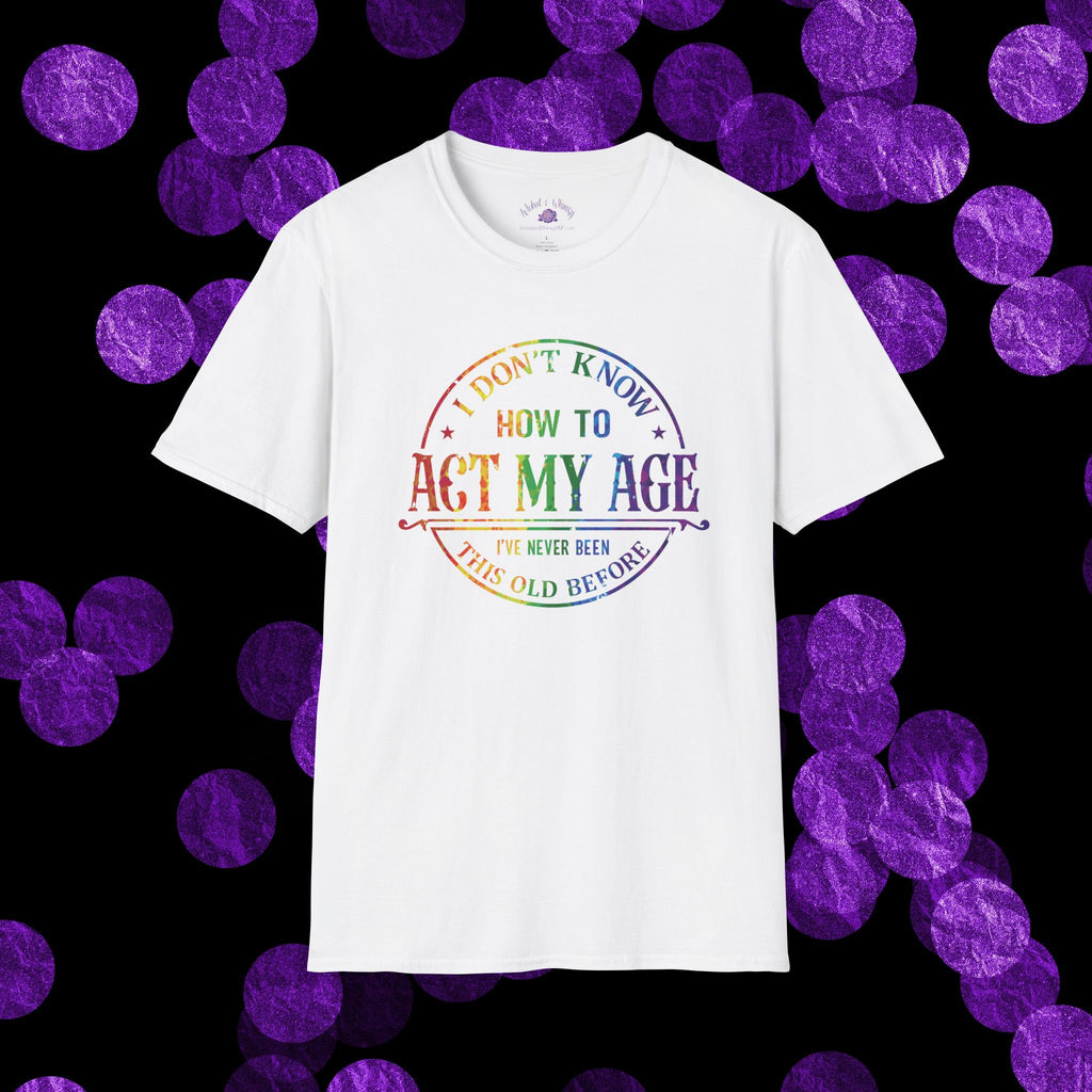 "I Don't Know How to Act My Age" Graphic Tee