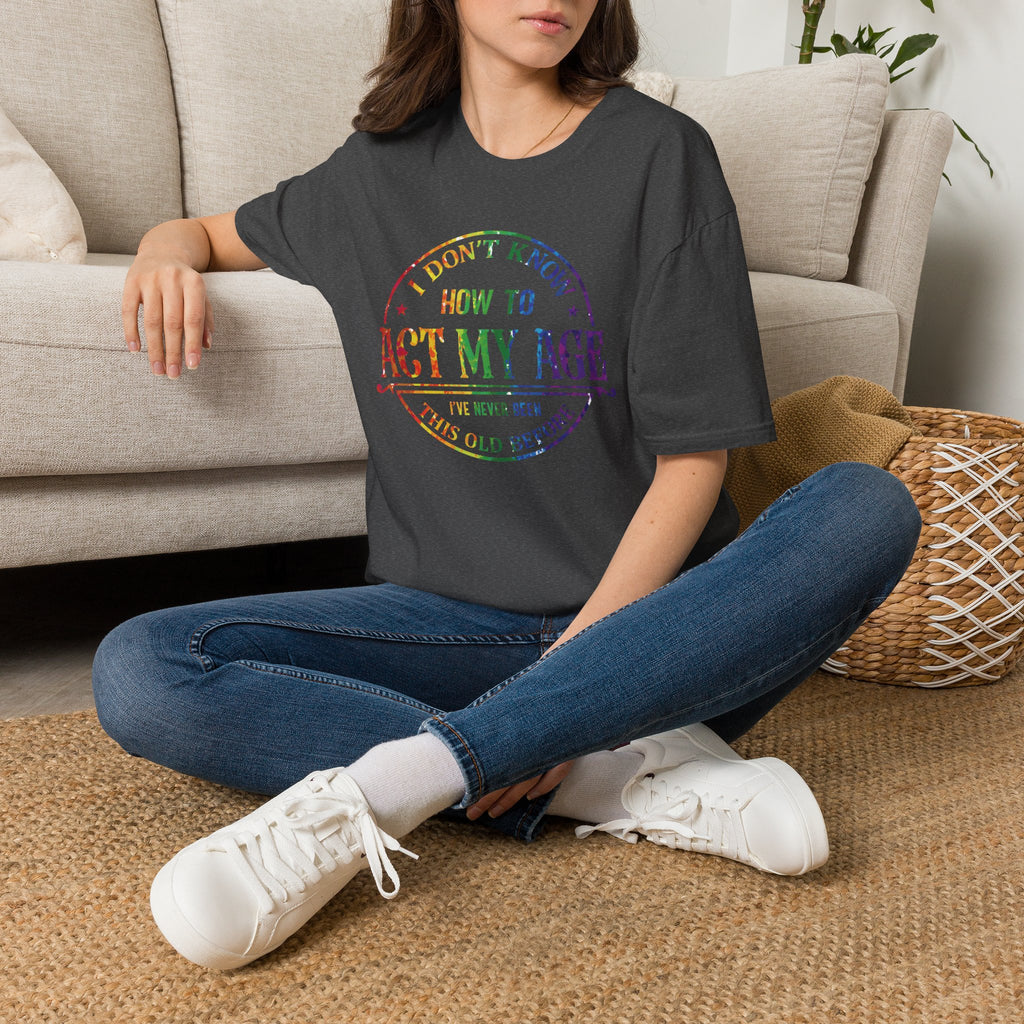 "I Don't Know How to Act My Age" Graphic Tee