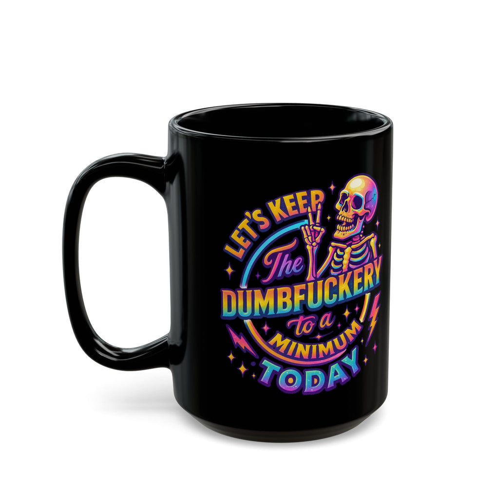 'Let's Keep the Dumbf*ckery to a Minimum Today' Neon Skull Coffee Mug (11oz & 15oz)