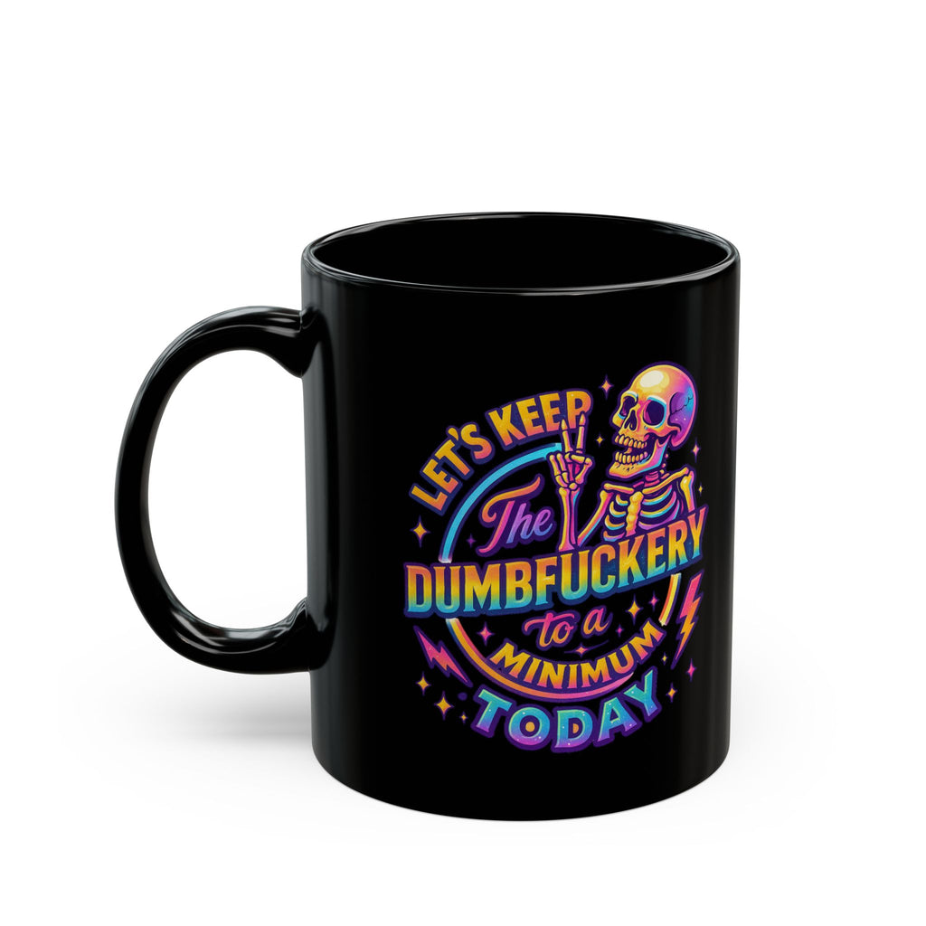 'Let's Keep the Dumbf*ckery to a Minimum Today' Neon Skull Coffee Mug (11oz & 15oz)