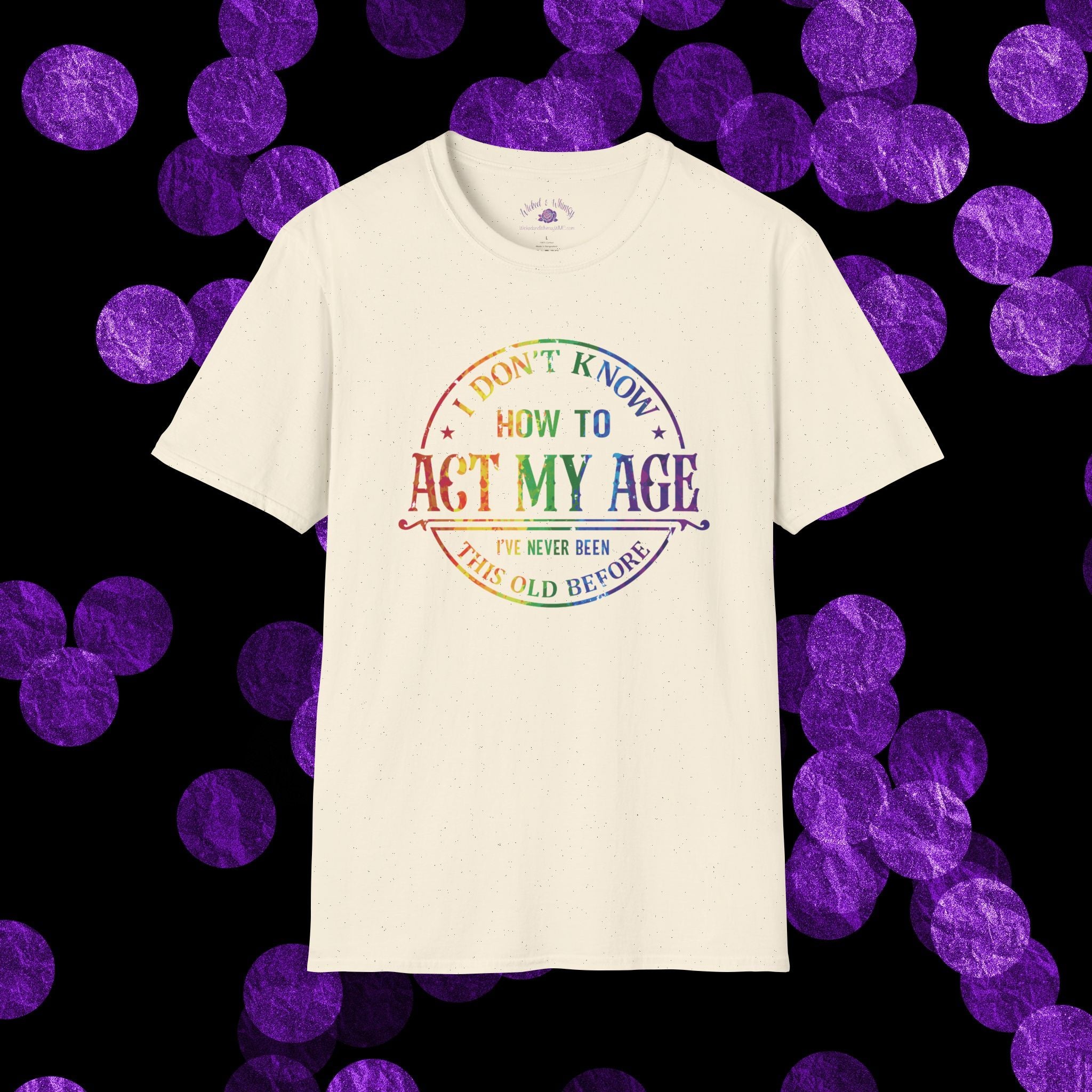 "I Don't Know How to Act My Age" Graphic Tee