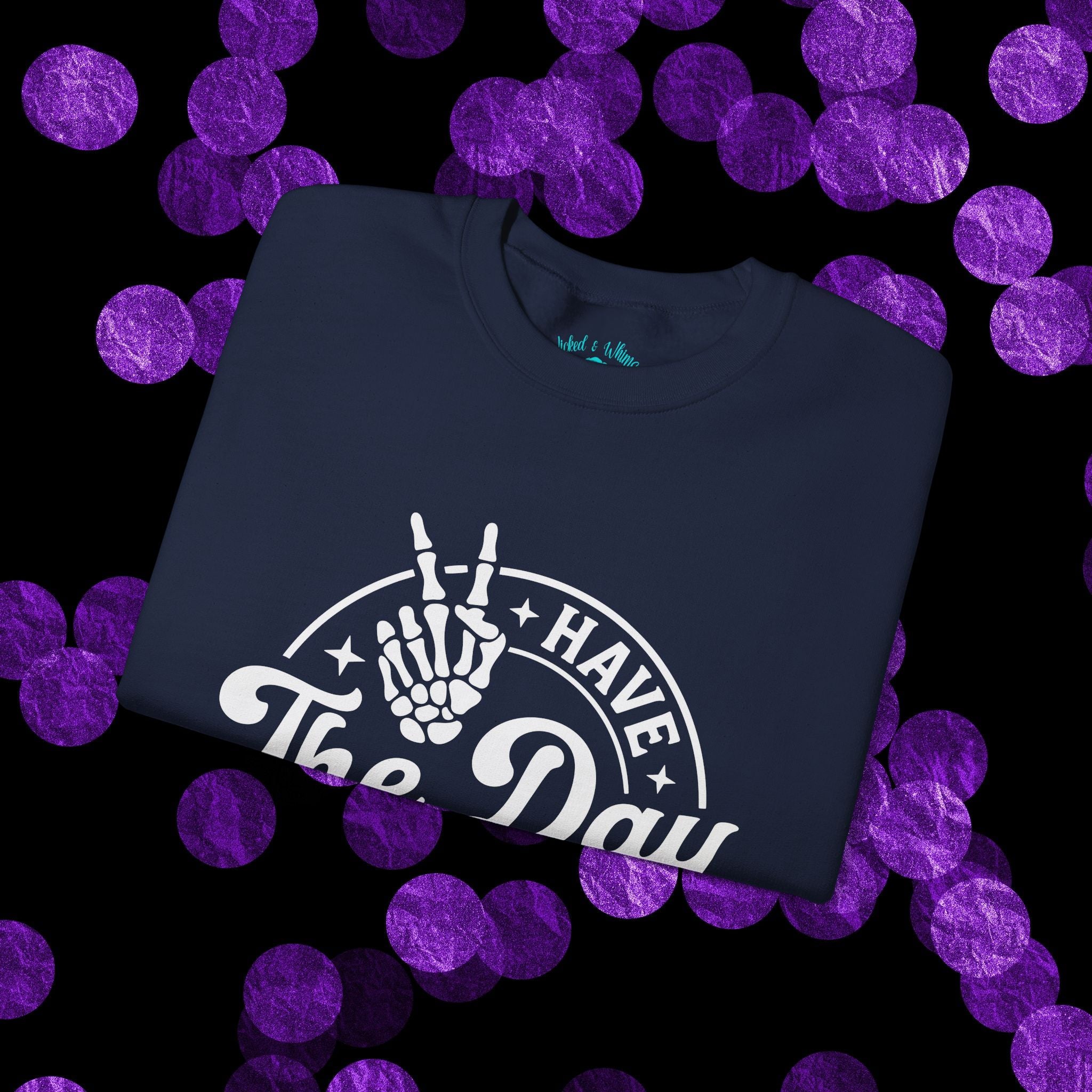 Have The Day You Deserve - Graphic with Expressive Skull Hands