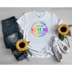 "I Don't Know How to Act My Age" Graphic Tee