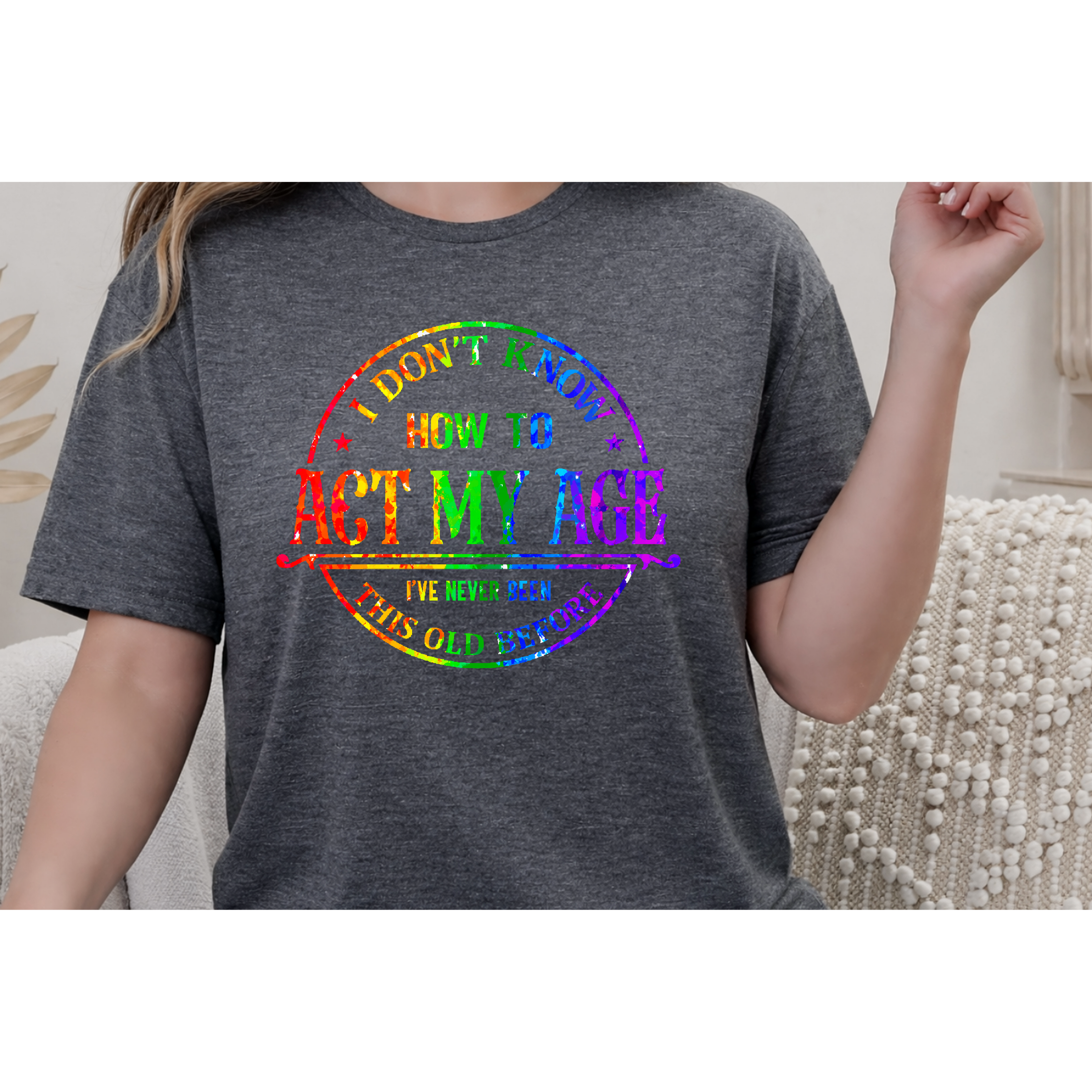 "I Don't Know How to Act My Age" Graphic Tee