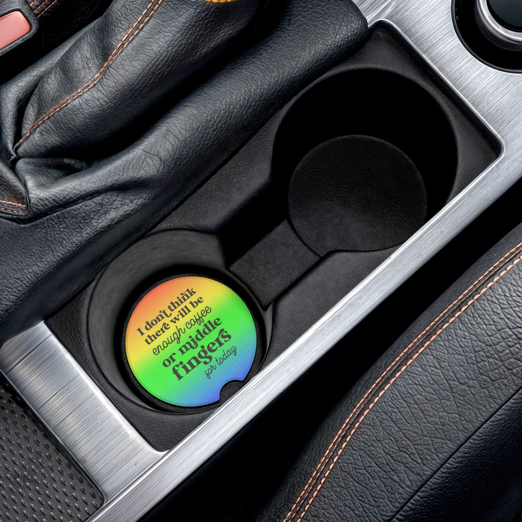 Car Coaster — "I Don't Think There Will Be Enough Coffee or Middle Fingers for Today" Rainbow Ceramic