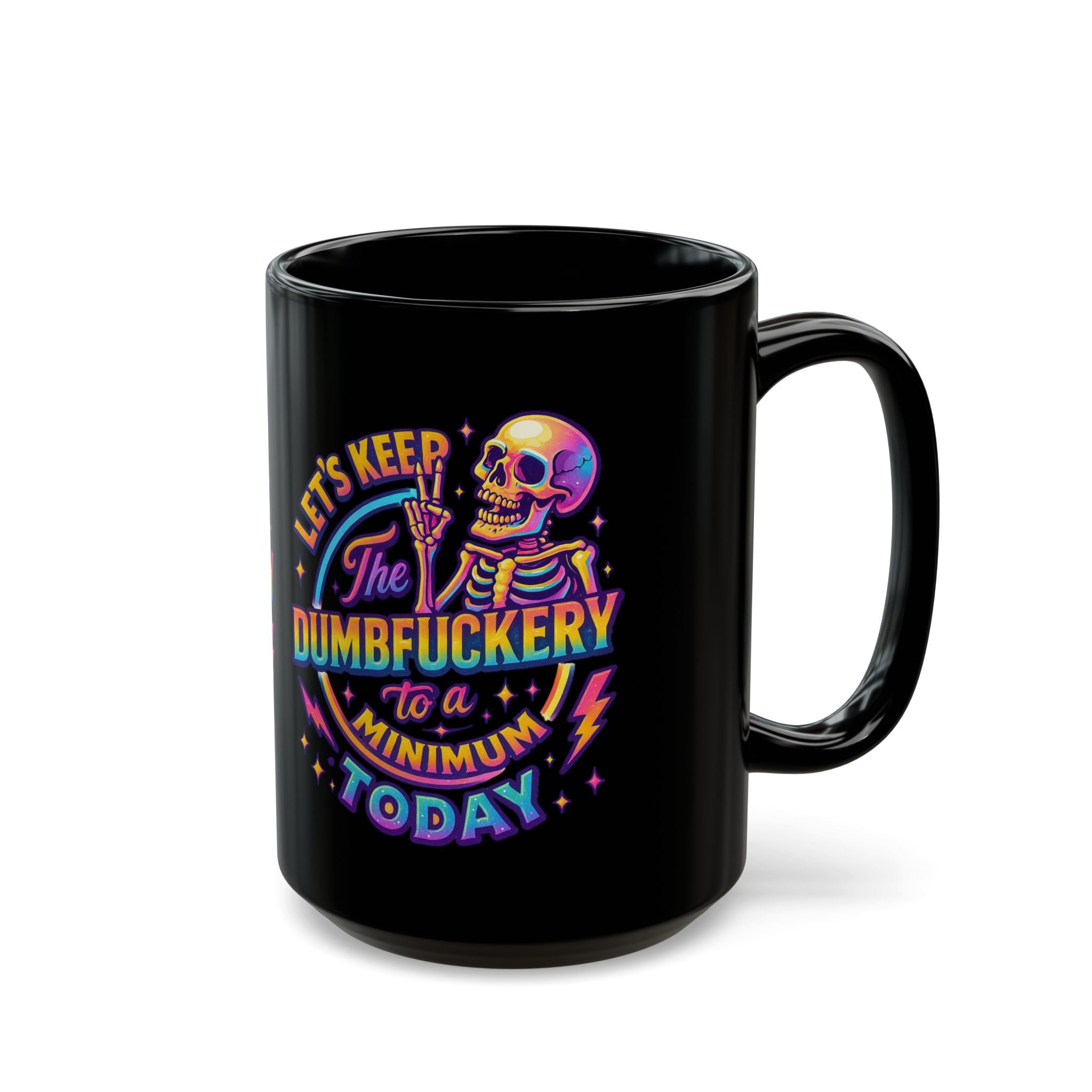 Black Mug — 'Let's Keep the Dumbfuckery to a Minimum Today' Neon Skull Coffee Cup (11oz & 15oz)