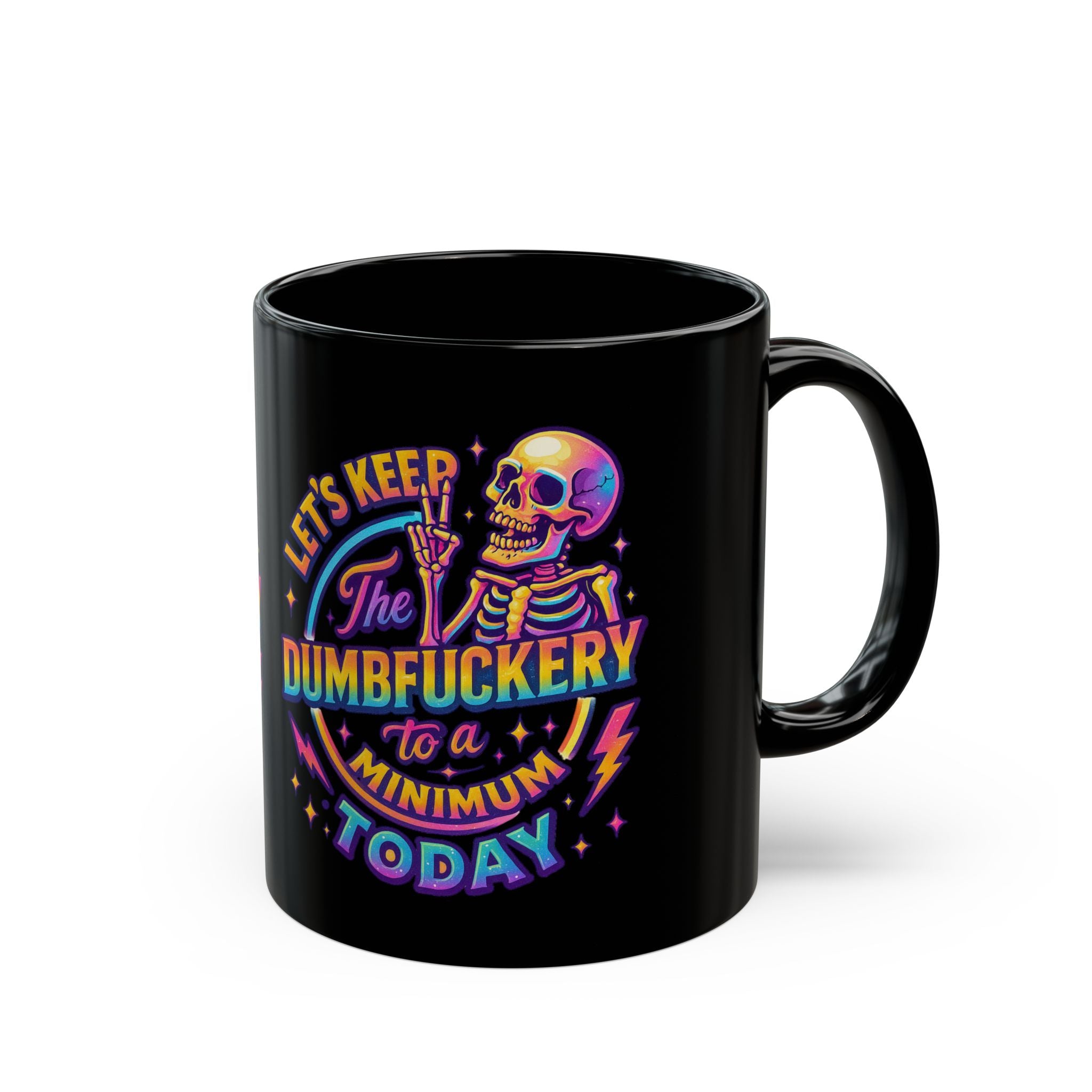Black Mug — 'Let's Keep the Dumbfuckery to a Minimum Today' Neon Skull Coffee Cup (11oz & 15oz)