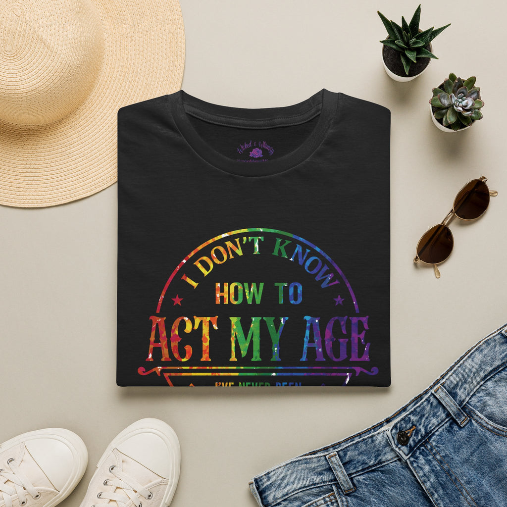 "I Don't Know How to Act My Age" Graphic Tee