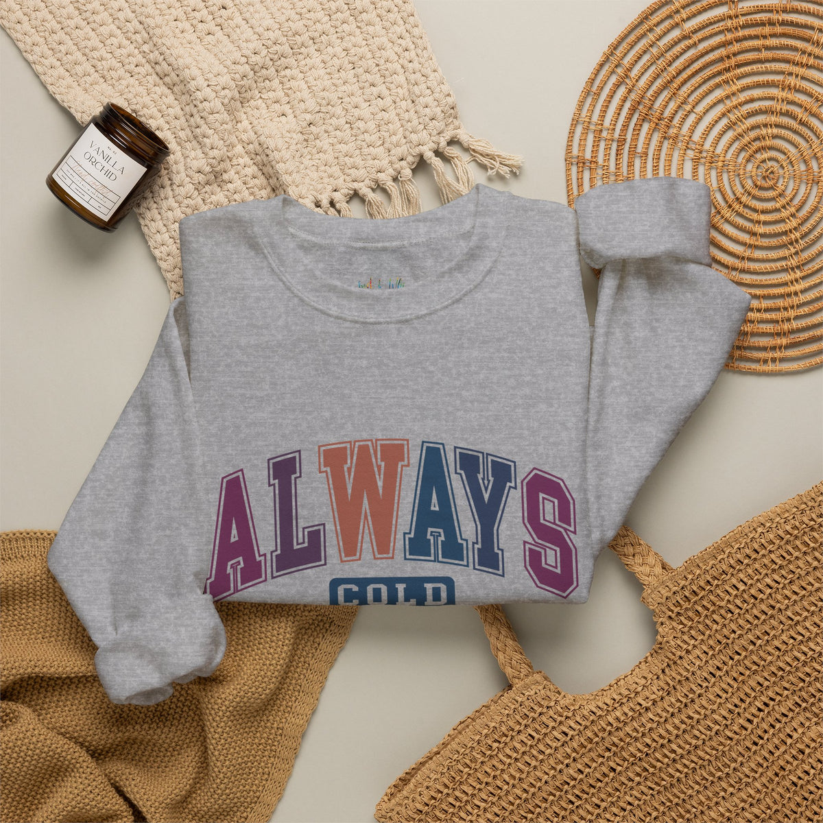 Always Cold/Freezing - Funny Winter Graphic Sweatshirt