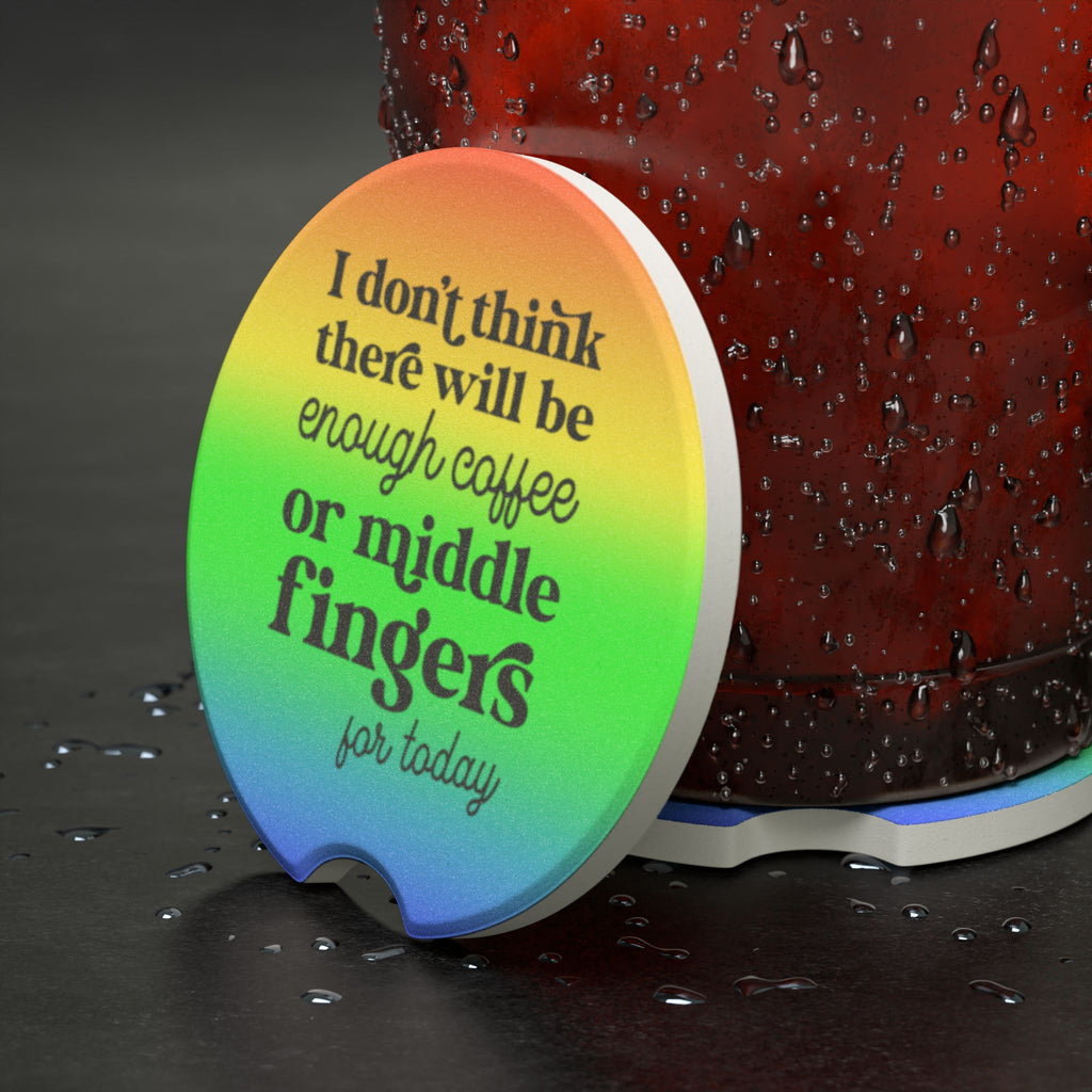 Car Coaster — "I Don't Think There Will Be Enough Coffee or Middle Fingers for Today" Rainbow Ceramic