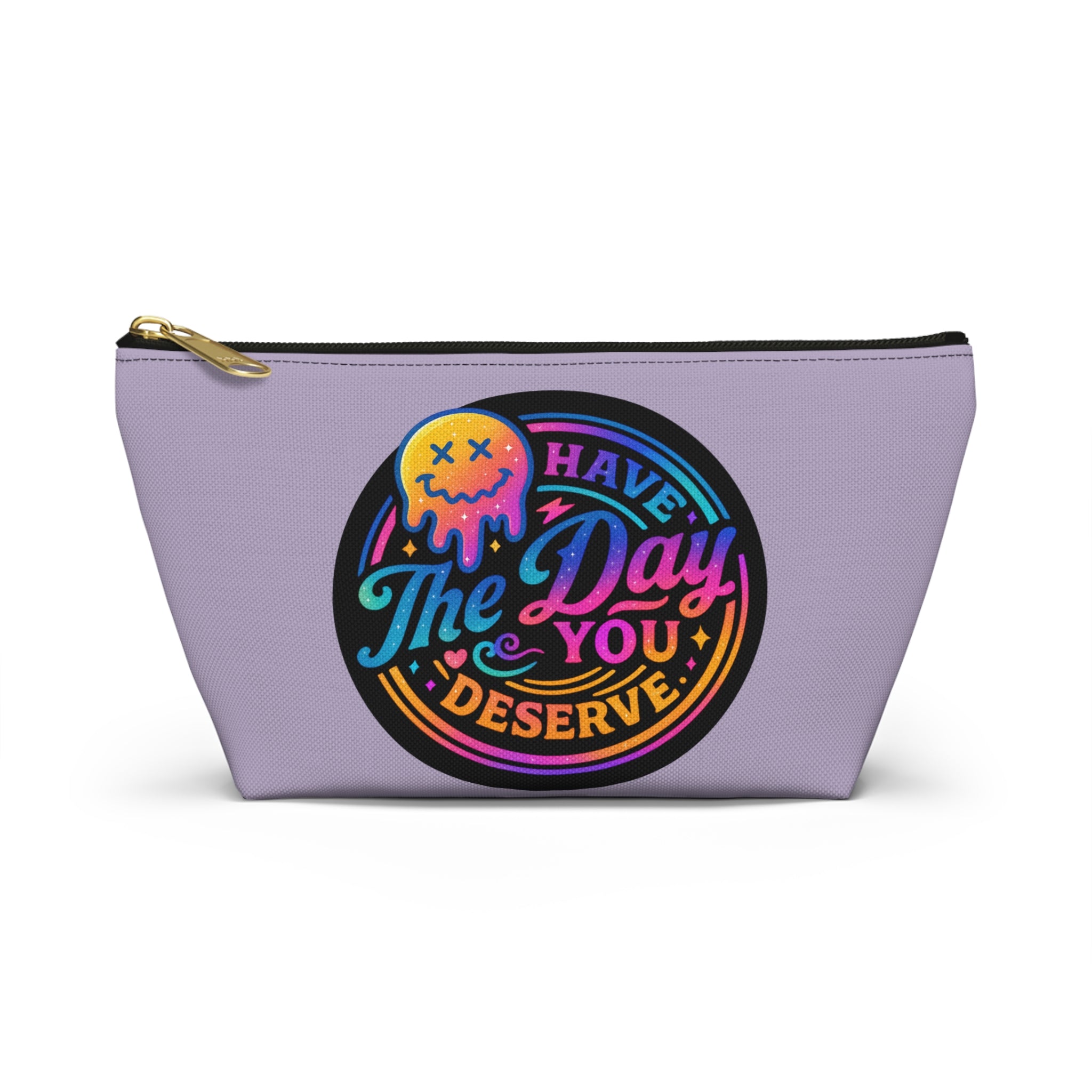 Have The Day You Deserve Accessory Pouch