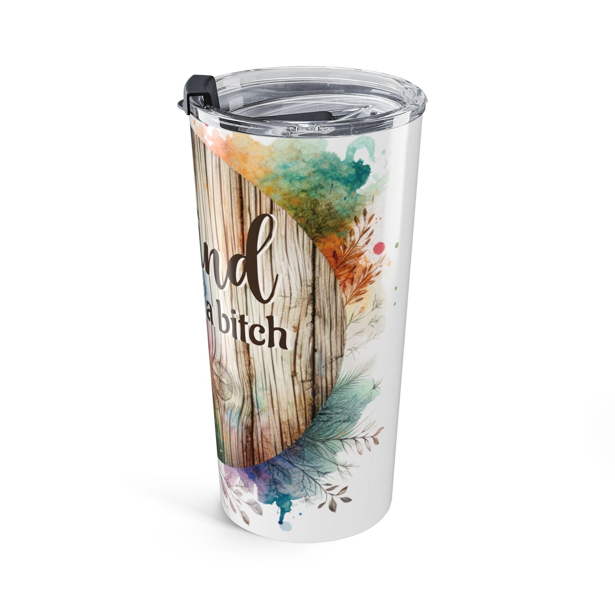 Floral Rustic Tumbler — "Be Kind...of a b*tch" 20oz Insulated Travel Cup