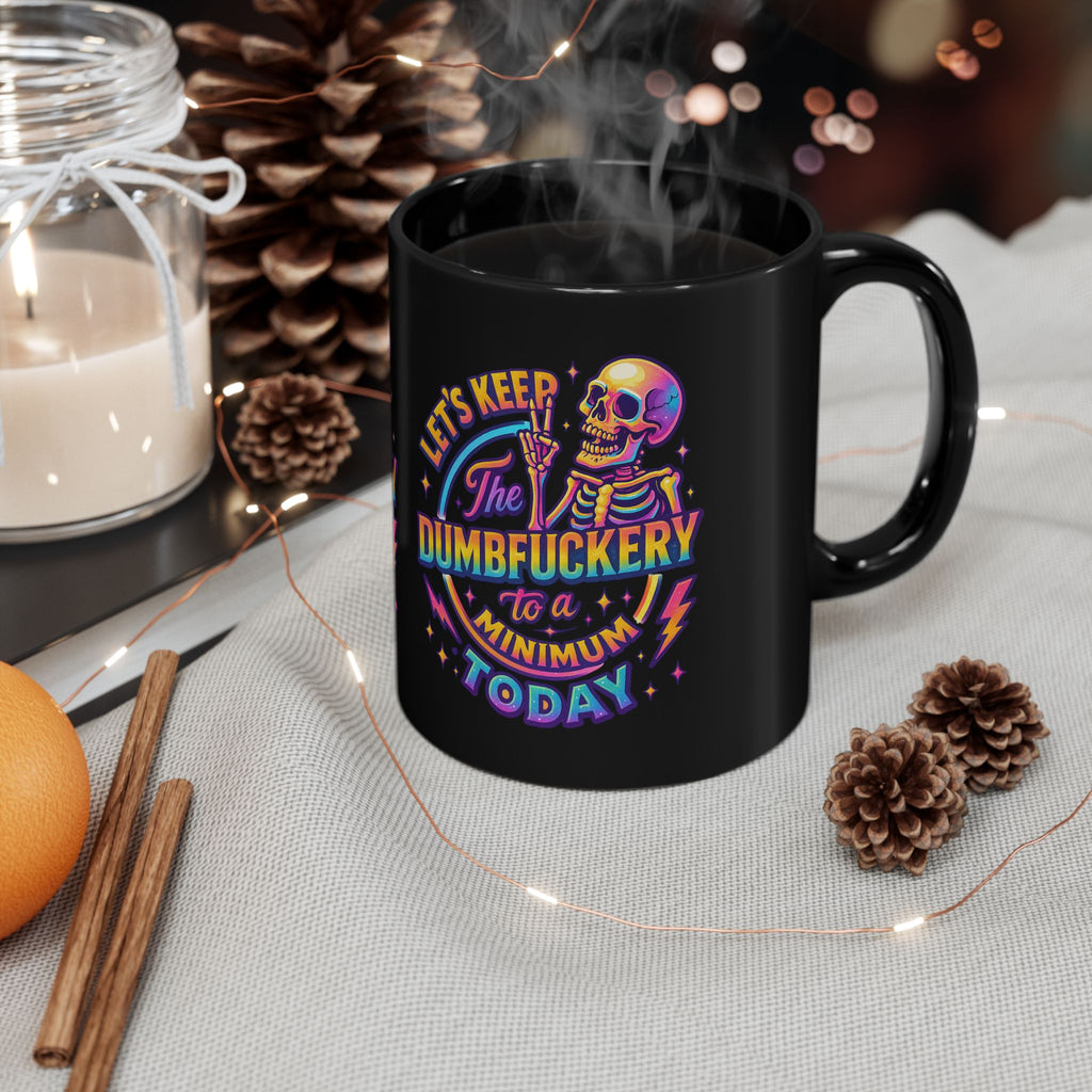 Black Mug — 'Let's Keep the Dumbfuckery to a Minimum Today' Neon Skull Coffee Cup (11oz & 15oz)