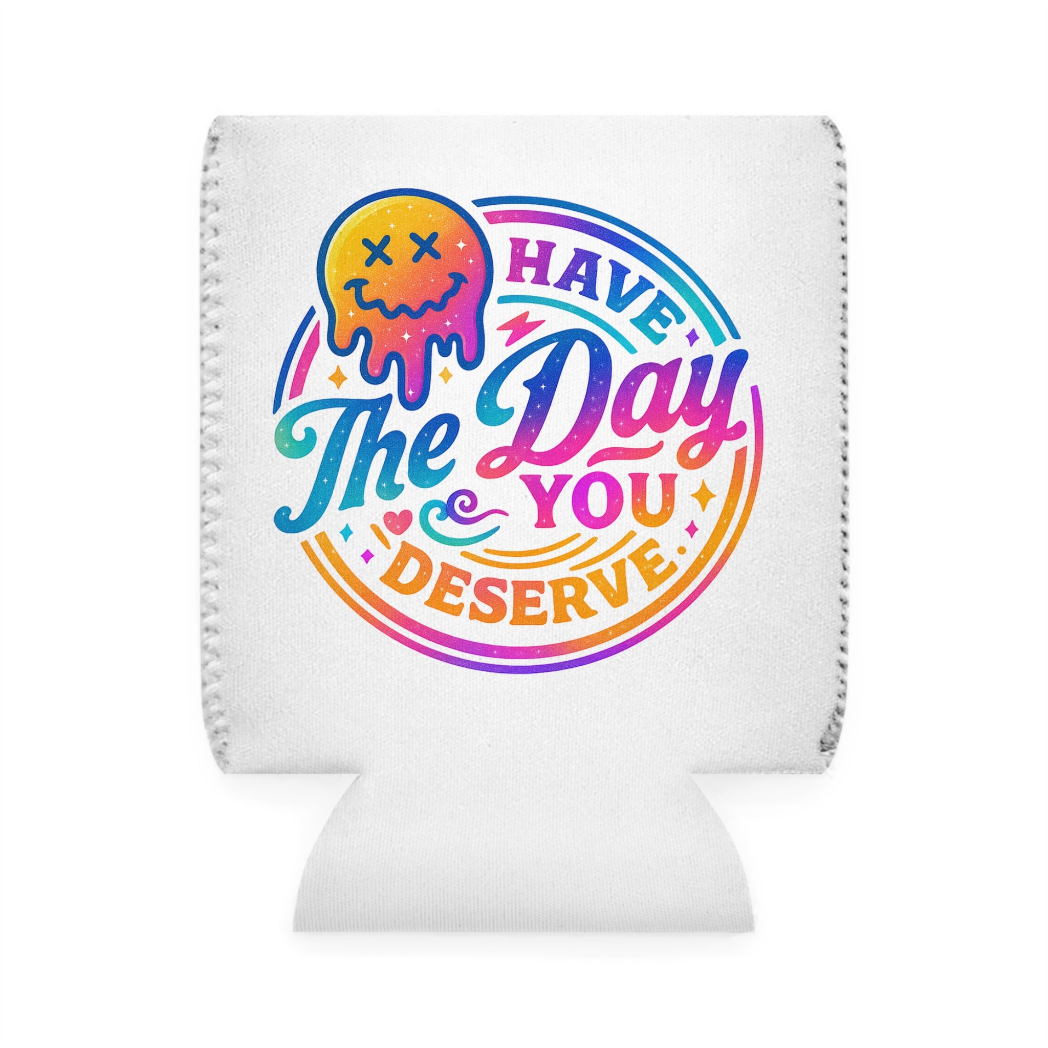 Can Cooler Sleeve — "Have The Day You Deserve" Colorful Positive Vibes