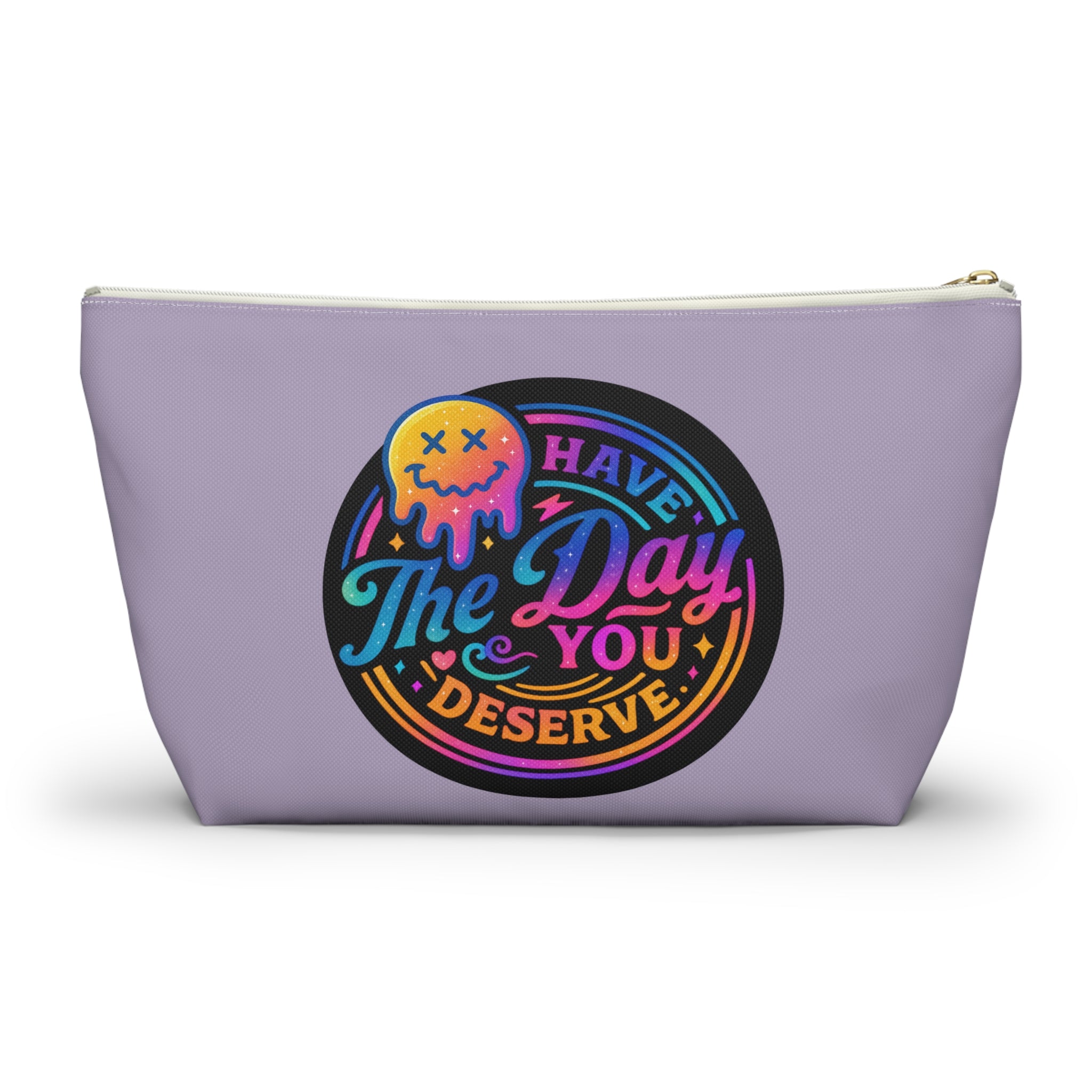 Have The Day You Deserve Accessory Pouch