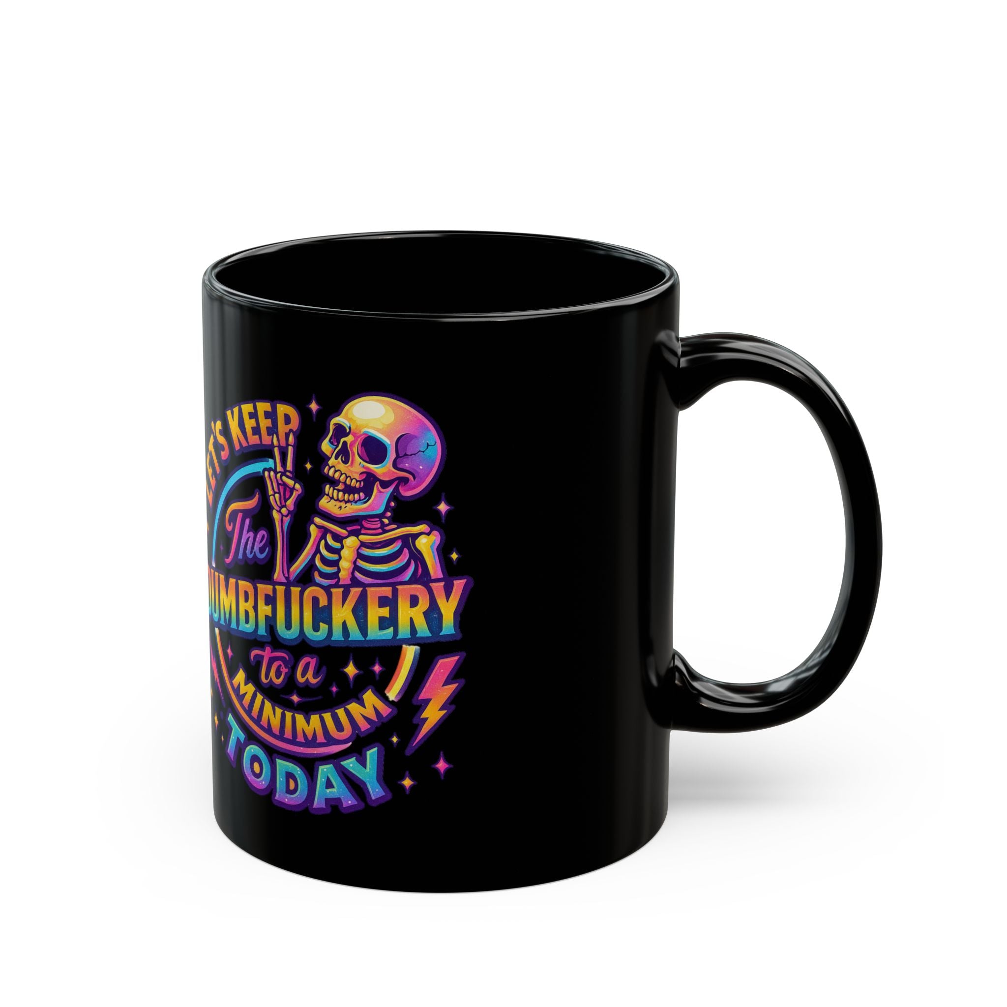 Black Mug — 'Let's Keep the Dumbfuckery to a Minimum Today' Neon Skull Coffee Cup (11oz & 15oz)