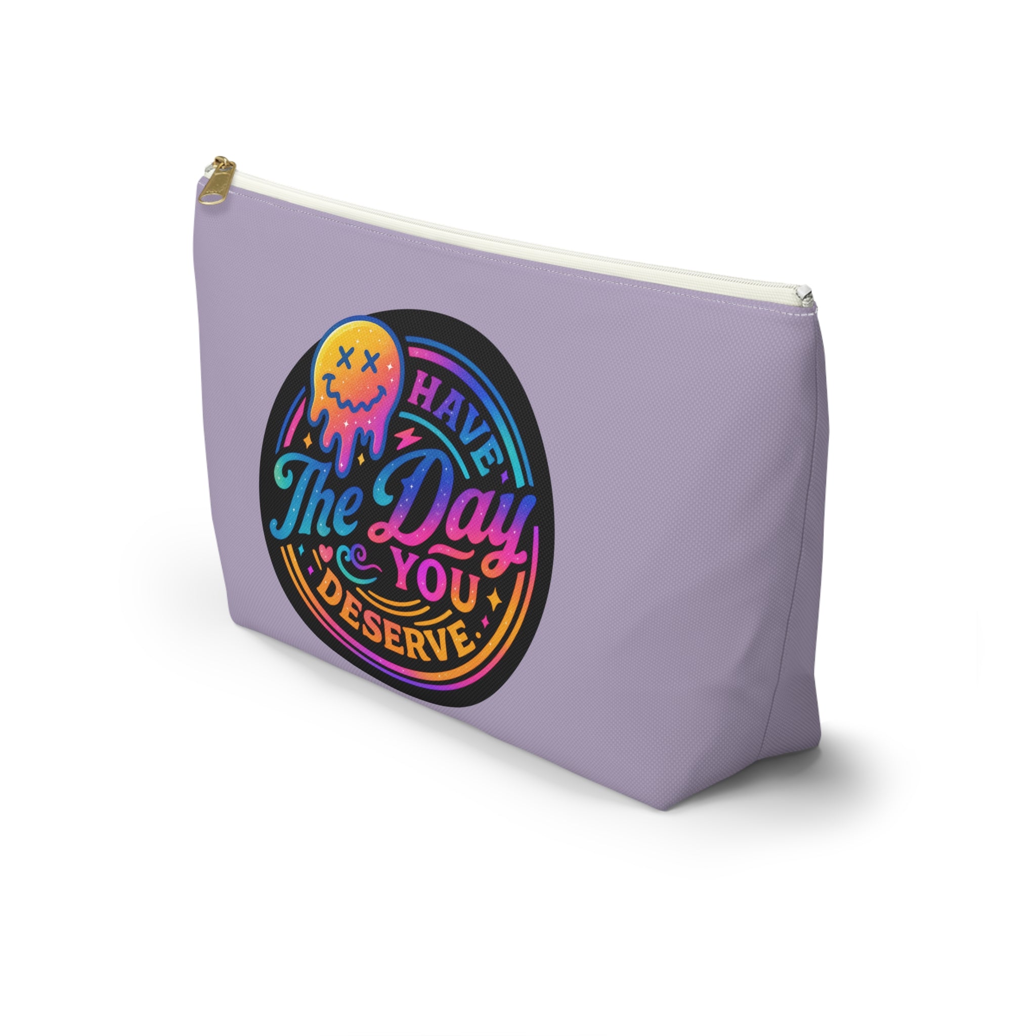 Have The Day You Deserve Accessory Pouch