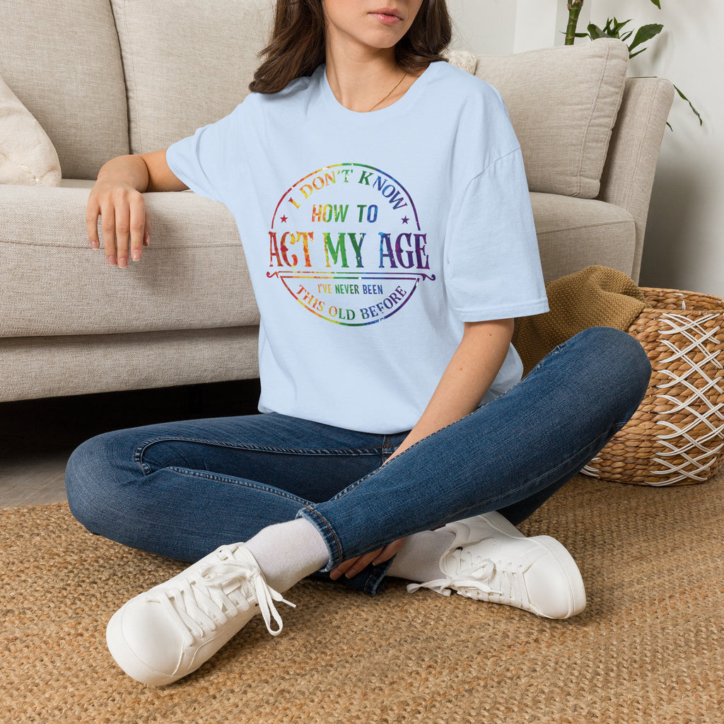 "I Don't Know How to Act My Age" Graphic Tee
