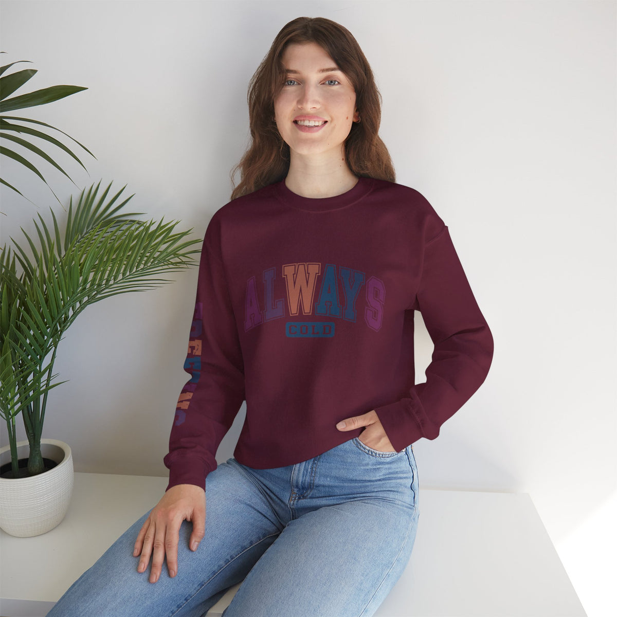 Always Cold/Freezing - Funny Winter Graphic Sweatshirt