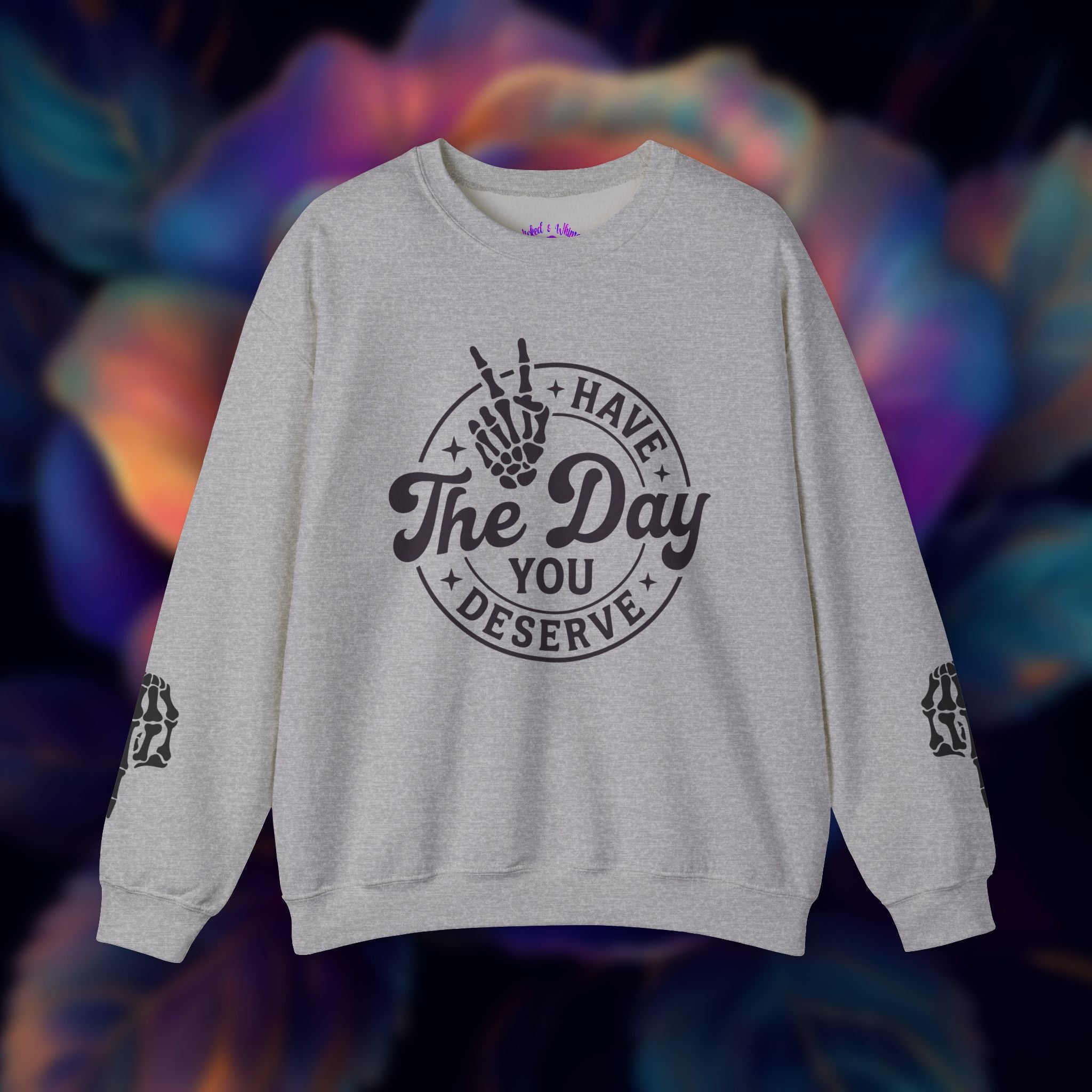 Have The Day You Deserve - Graphic with Expressive Skull Hands