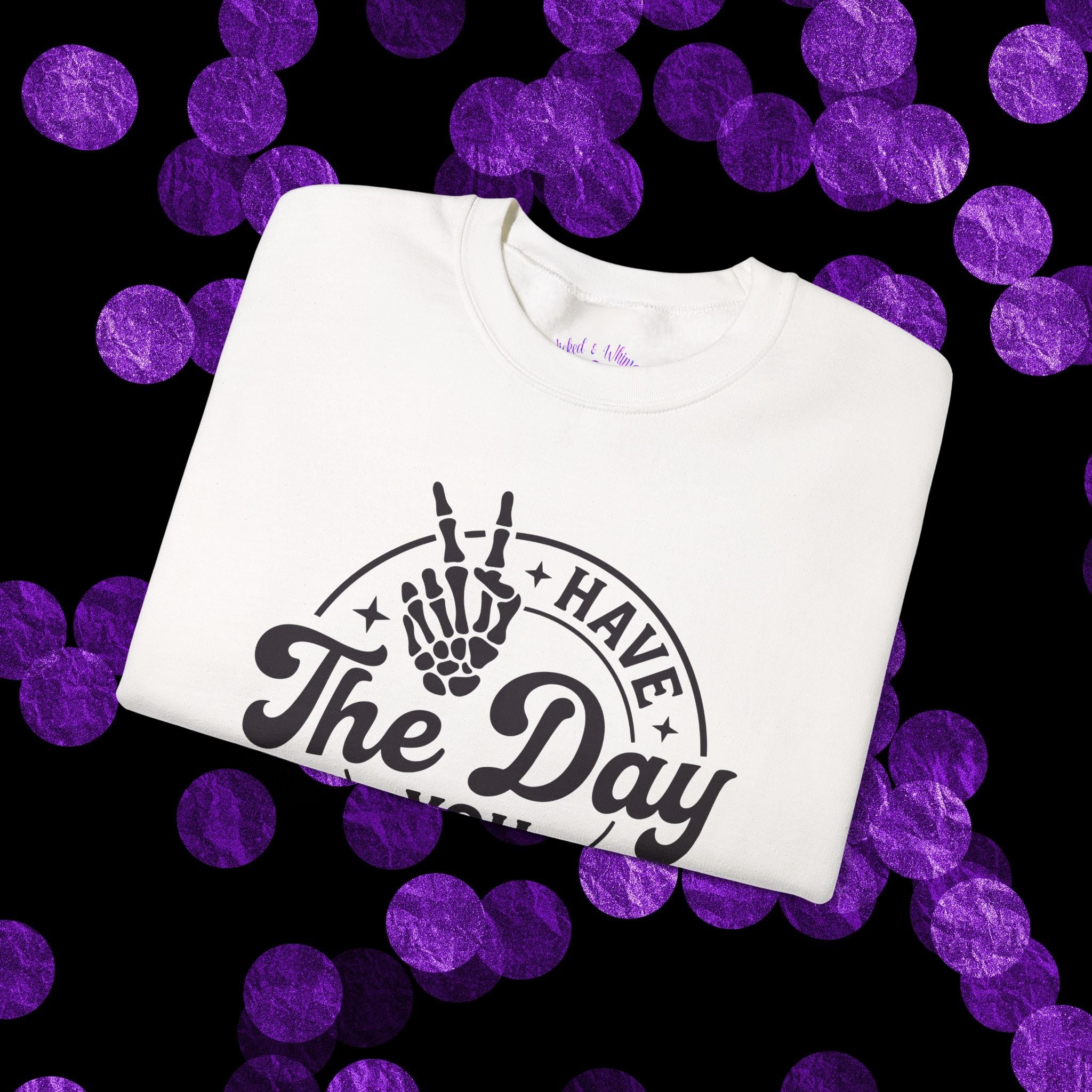 Have The Day You Deserve - Graphic with Expressive Skull Hands